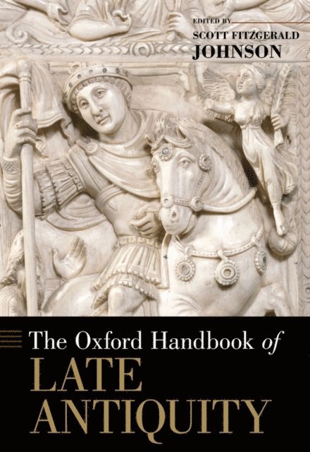 Scott Fitzgerald Johnson - Oxford Handbook of Late Antiquity, E-bok