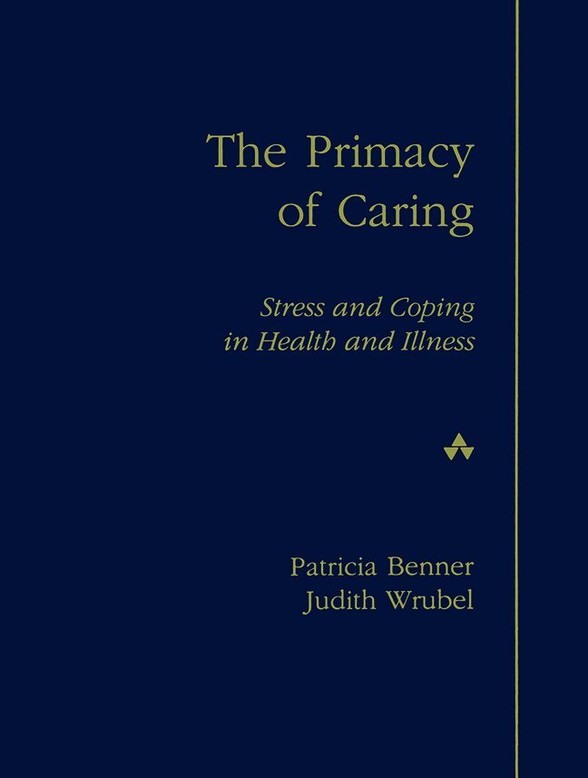 Patricia Benner RN, Ph.D. - Primacy of Caring, The, Häftad