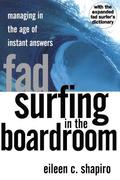 Fad Surfing in the Boardroom: Managing in the Age of Instant Answers
