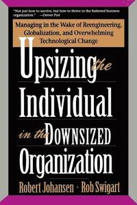Upsizing the Individual in the Downsized Corporation