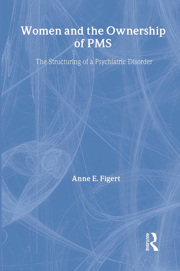 Anne Figert - Women and the Ownership of PMS, Inbunden