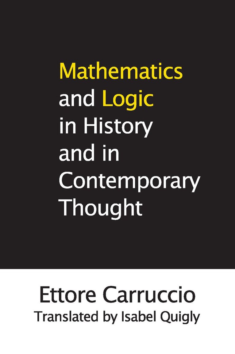 Ettore Carruccio, Isabel Quigly - Mathematics and Logic in History and in Contemporary Thought, Häftad