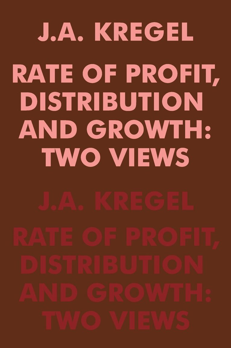J.A. Kregel - Rate of Profit, Distribution and Growth, Häftad