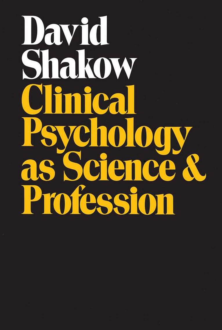 David Shakow - Clinical Psychology as Science and Profession, Häftad