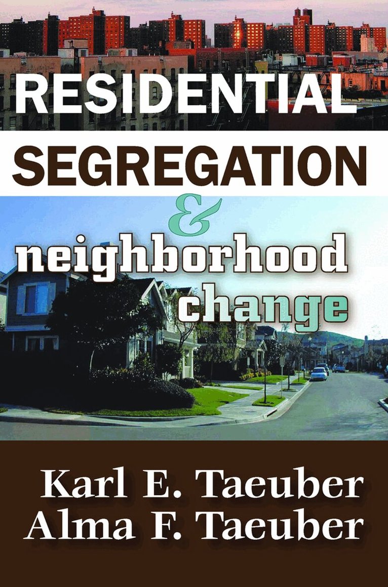 Karl E. Taeuber - Residential Segregation and Neighborhood Change, Häftad