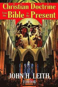 Christian Doctrine from the Bible to the Present