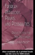 Freireian Pedagogy, Praxis and Possibilities