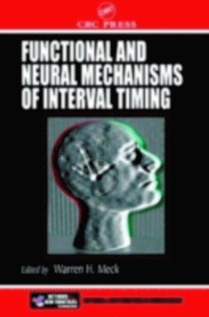 Warren H. Meck - Functional and Neural Mechanisms of Interval Timing, E-bok