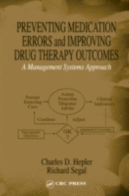 Richard Segal, Charles D. Hepler - Preventing Medication Errors and Improving Drug Therapy Outcomes, E-bok