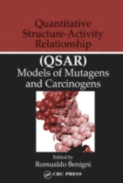 Romualdo Benigni - Quantitative Structure-Activity Relationship (QSAR) Models of Mutagens and Carcinogens, E-bok