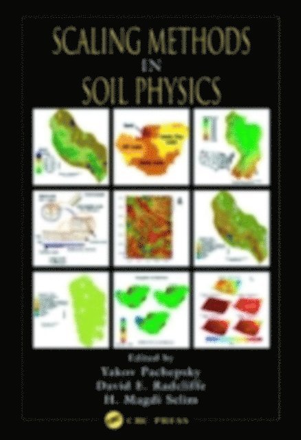 H. Magdi Selim, David E. Radcliffe, Yakov Pachepsky - Scaling Methods in Soil Physics, E-bok