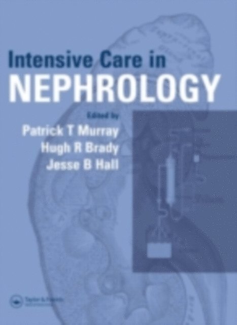 Jesse B. Hall, Hugh Brady, Patrick Murray - Intensive Care in Nephrology, E-bok