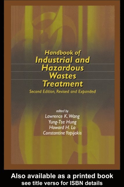 Constantine Yapijakis, Howard H. Lo, Yung-Tse Hung, Lawrence K. Wang - Handbook of Industrial and Hazardous Wastes Treatment, E-bok