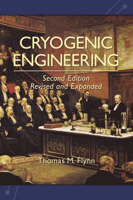 Thomas Flynn - Cryogenic Engineering, Revised and Expanded, E-bok