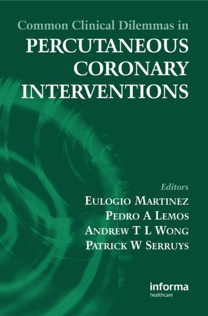 Patrick W. Serruys, Andrew T.I. Ong, Pedro A. Lemos, Eulogio Martinez - Common Clinical Dilemmas in Percutaneous Coronary Interventions, E-bok