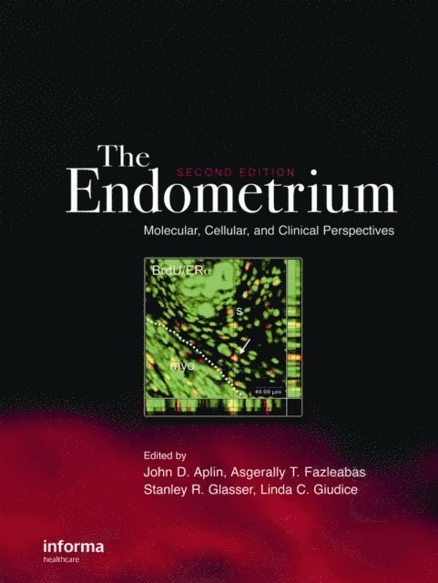 Linda C Giudice, Stanley R Glasser, Asgerally T Fazleabas, John D. Aplin - Endometrium, E-bok
