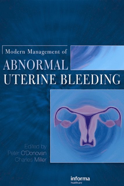 Charles Miller, Peter O'Donovan - Modern Management of Abnormal Uterine Bleeding, E-bok