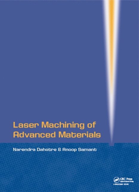 Anoop Samant, Narendra B Dahotre - Laser Machining of Advanced Materials, E-bok