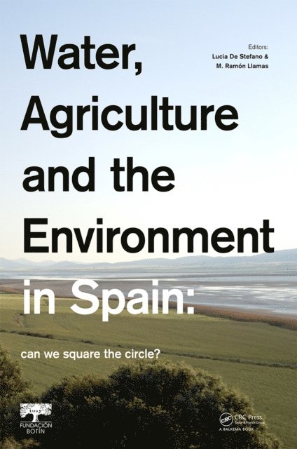 M. Ramon Llamas, Lucia De Stefano - Water, Agriculture and the Environment in Spain: can we square the circle?, E-bok