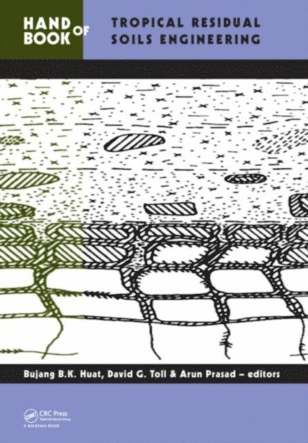 Arun Prasad, David G. Toll, Bujang B.K. Huat - Handbook of Tropical Residual Soils Engineering, E-bok