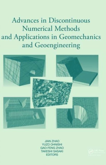Takeshi Sasaki, Gao-Feng Zhao, Yuzo Ohnishi, Jian Zhao - Advances in Discontinuous Numerical Methods and Applications in Geomechanics and Geoengineering, E-bok