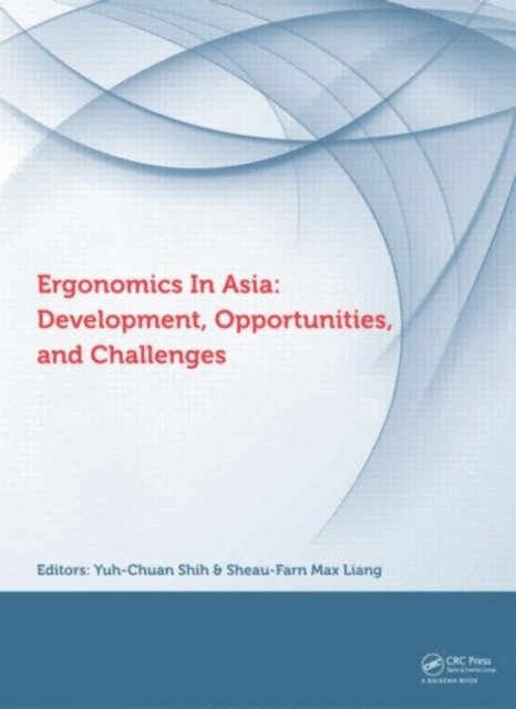 Chih-Long Lin, Yu-Cheng Lin, Yu-Hsing Huang, Sheau-Farn Max Liang, Yuh-Chuan Shih - Ergonomics in Asia: Development, Opportunities and Challenges, E-bok