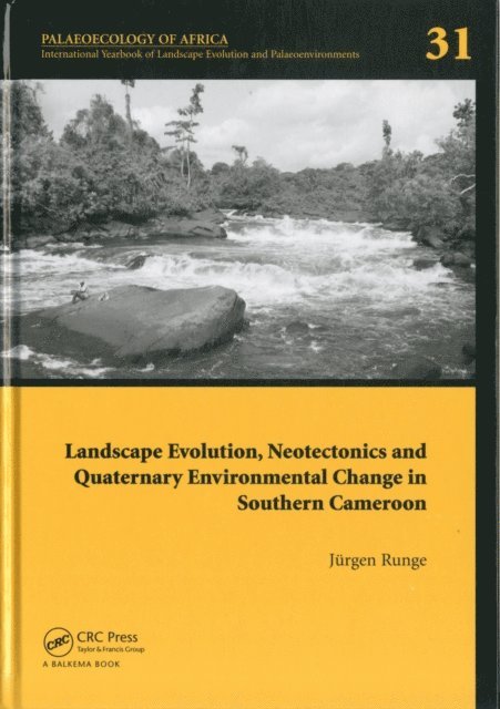 JA¶rgen Runge - Landscape Evolution, Neotectonics and Quaternary Environmental Change in Southern Cameroon, E-bok