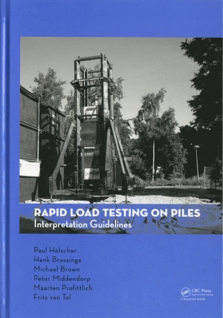 Frits A. van Tol, Maarten Profittlich, Peter Middendorp, Michael Brown, Henk Brassinga, Paul Holscher - Rapid Load Testing on Piles, E-bok