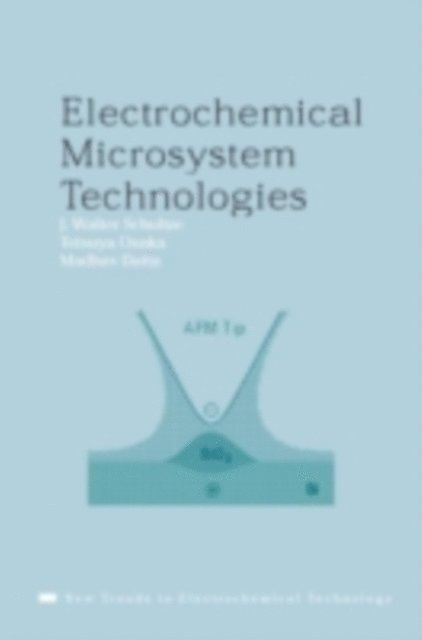 Madhav Datta, Tetsuya Osaka, J. Walter Schultze - Electrochemical Microsystem Technologies, E-bok