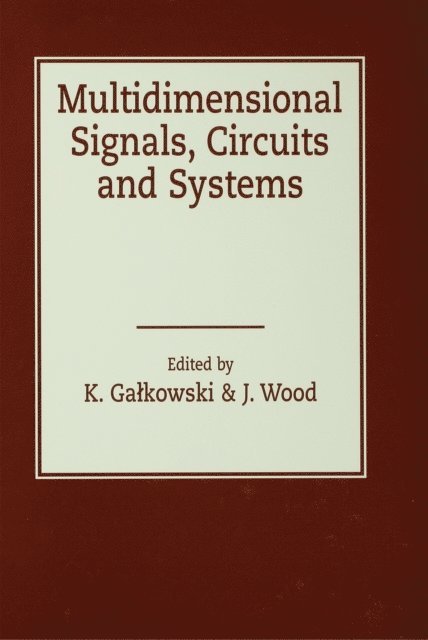Jeff David Wood, Krzysztof Galkowski - Multidimensional Signals, Circuits and Systems, E-bok
