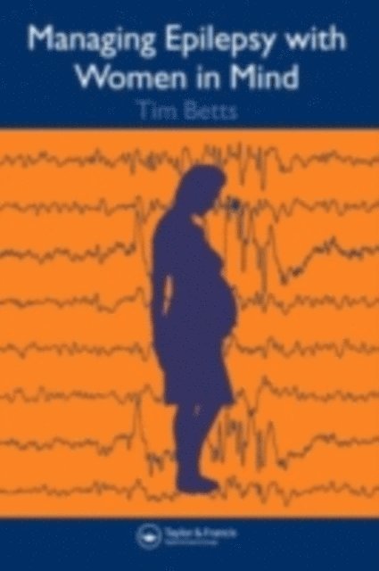 Lyn Greenhill, Timothy Betts - Managing Epilepsy with Women in Mind, E-bok