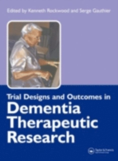 Serge Gauthier, Kenneth Rockwood - Trial Designs and Outcomes in Dementia Therapeutic Research, E-bok