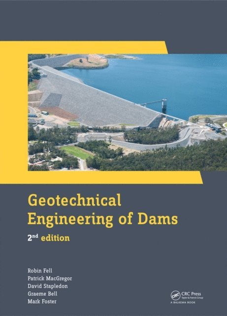 Mark Foster, Graeme Bell, David Stapledon, Patrick MacGregor, Robin Fell - Geotechnical Engineering of Dams, E-bok