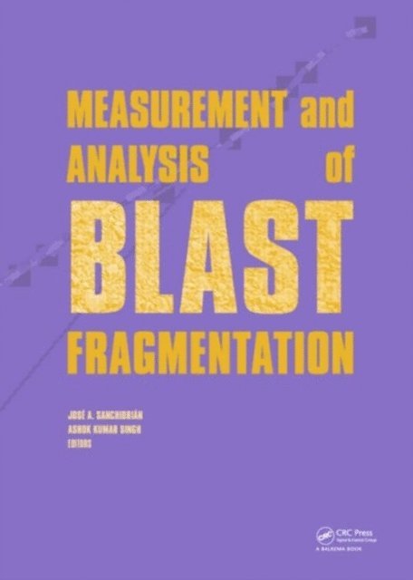 Ashok Kumar Singh, Jose A. Sanchidrian Blanco - Measurement and Analysis of Blast Fragmentation, E-bok