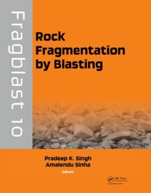 Amalendu Sinha, Pradeep K. Singh - Rock Fragmentation by Blasting, E-bok
