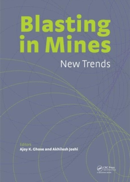 Akhilesh Joshi, Ajoy K. Ghose - Blasting in Mining - New Trends, E-bok. Tillgänglighet: Lägg i varukorg