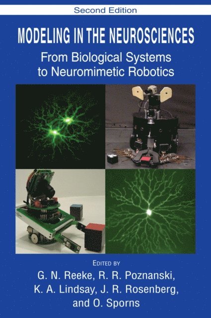 O. Sporns, J.R. Rosenberg, K. A. Lindsay, R.R. Poznanski, G. N. Reeke - Modeling in the Neurosciences, E-bok