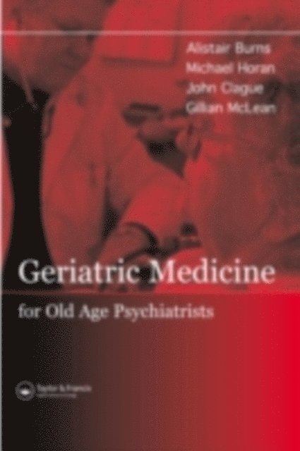 Michael Horan, Alistair Burns - Geriatric Medicine for Old-Age Psychiatrists, E-bok