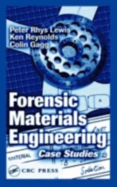 Colin Gagg, Ken Reynolds, Peter Rhys Lewis - Forensic Materials Engineering, E-bok