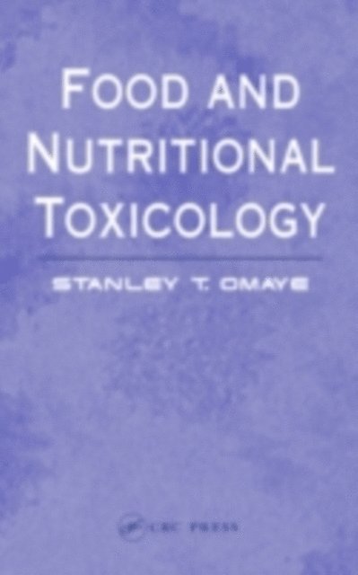 Stanley T. Omaye - Food and Nutritional Toxicology, E-bok