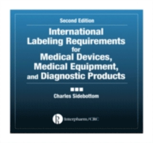 Charles Sidebottom - International Labeling Requirements for Medical Devices, Medical Equipment and Diagnostic Products, E-bok