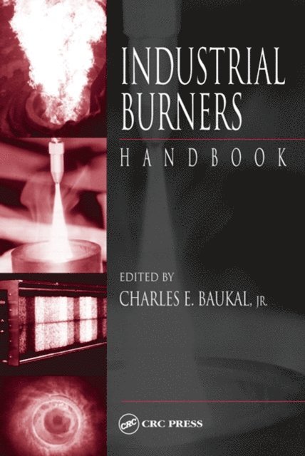 Jr. Charles E. Baukal - Industrial Burners Handbook, E-bok
