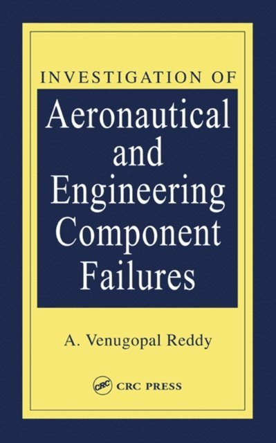 A. Venugopal Reddy - Investigation of Aeronautical and Engineering Component Failures, E-bok