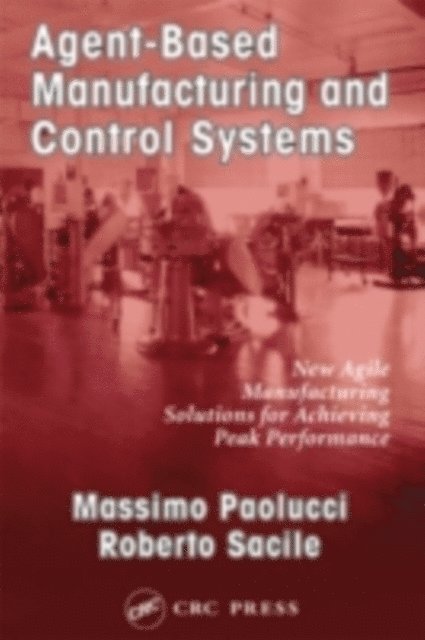 Roberto Sacile, Massimo Paolucci - Agent-Based Manufacturing and Control Systems, E-bok