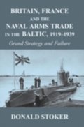 Britain, France and the Naval Arms Trade in the Baltic, 1919 -1939