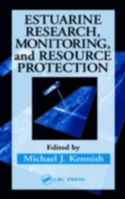 Michael J. Kennish - Estuarine Research, Monitoring, and Resource Protection, E-bok