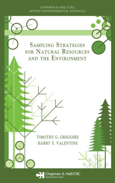 Harry T. Valentine, Timothy G. Gregoire - Sampling Strategies for Natural Resources and the Environment, E-bok