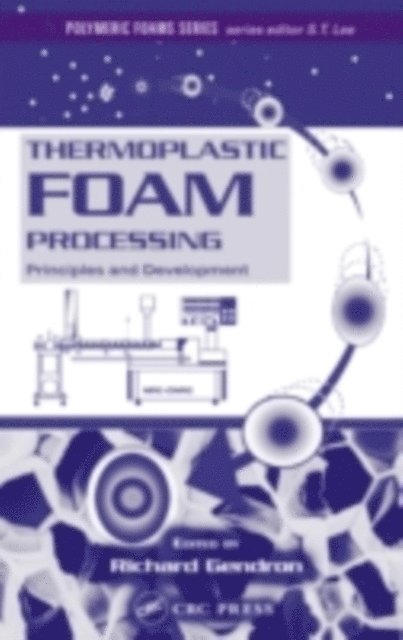 Richard Gendron - Thermoplastic Foam Processing, E-bok