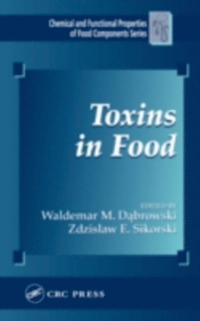 Zdzislaw E. Sikorski, Waldemar M. Dabrowski - Toxins in Food, E-bok