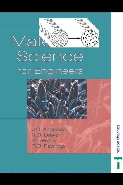 Patrick S. Leevers, Rees D. Rawlings, Keith D. Leaver, J.C. Anderson - Materials Science for Engineers, E-bok